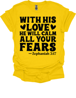 With His Love He Will Calm All Your Fears T-shirt - Ink Wave Creations