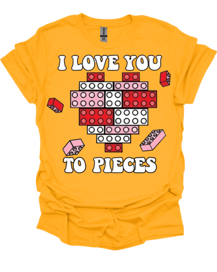 Gold I Love You To Pieces Valentine's Custom Shirt