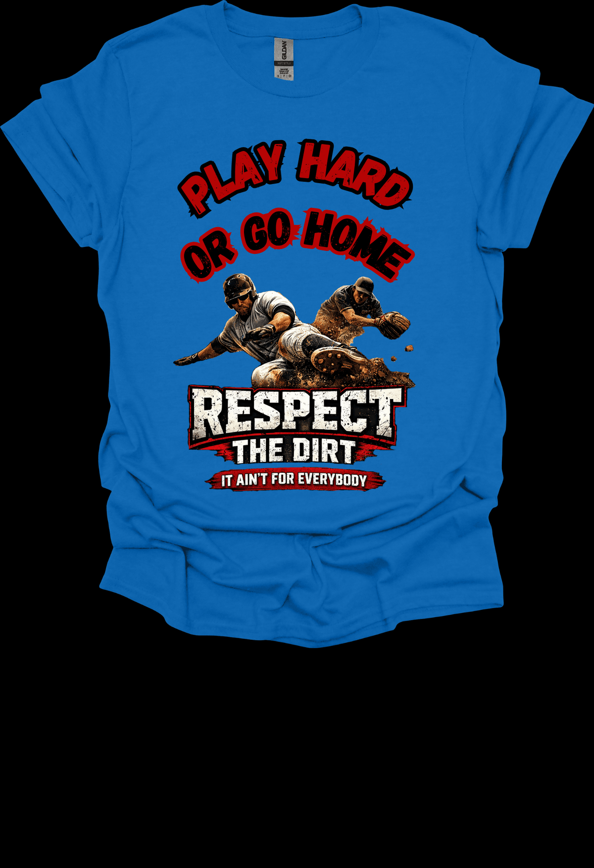 Blue Play Hard or Go Home Respect the Dirt Graphic Tee with graphic design and text on a black background