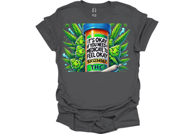 It’s OK If I Have to Medicate to Be OK T-Shirt – Awareness Tee