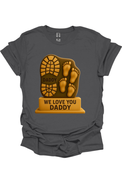 We Love You Daddy Father’s Day Graphic Tee with We Love You Daddy message – emotional graphic t-shirt