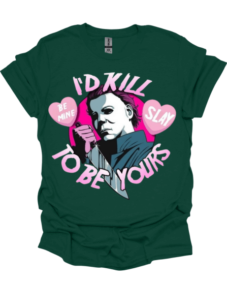 Green Mike Myers "I’d Kill To Be Yours Horror Valentine Graphic Tee