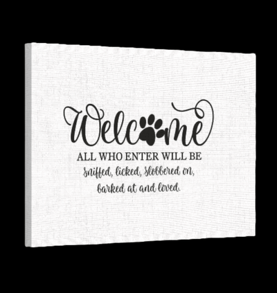 Welcome. Who all Enters Will Be Sniffed, Licked, Slobbered On Canvas Decor - Ink Wave Creations