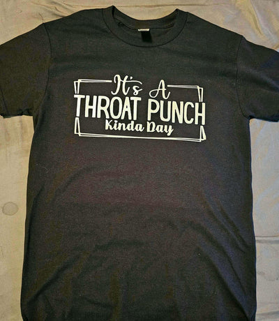 Throat Punch Kinda Day T-Shirt - Ink Wave Creations