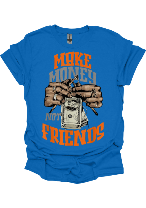 Blue t-shirt with graphic design and text 'Make Money Not Friends' on a white background