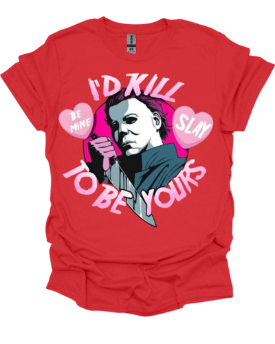 Red Mike Myers "I'D Kill To Be Yours" Valentine's T-Shirt