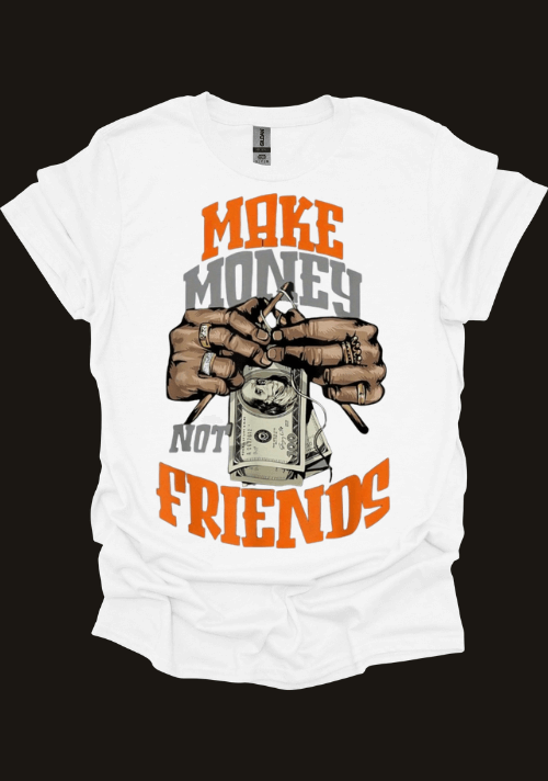 White t-shirt with graphic design and text 'Make Money Not Friends' on a black background