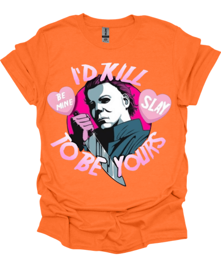 Orange Mike Myers I’d Kill To Be Yours Horror Valentine Graphic Tee