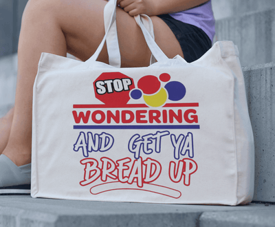 Stop Wondering and Get Ya Bread Up Tote Bag - Ink Wave Creations