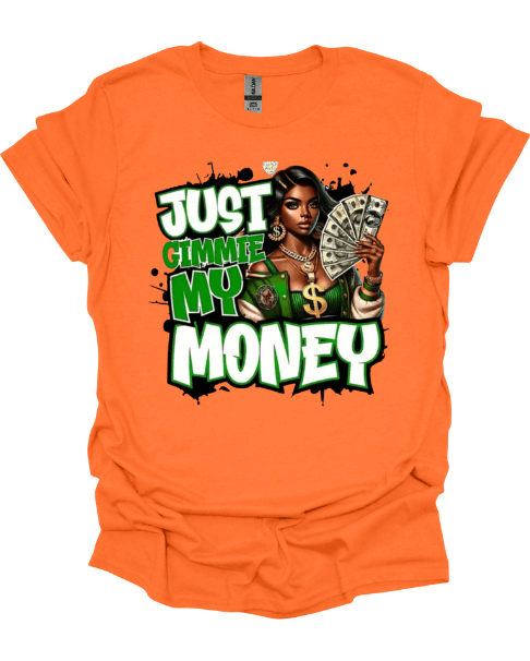 Orange Just Give Me My Money Hustle Graphic Tee with graphic design of a woman holding money and text 'Just Gimme My Money' on a white background.