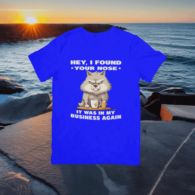 I Found Your Nose, It Was in My Business Again T- shirt - Ink Wave Creations