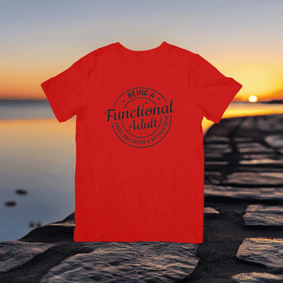 Being a Functional Adult T-Shirt - Funny & Motivational Design - Ink Wave Creations