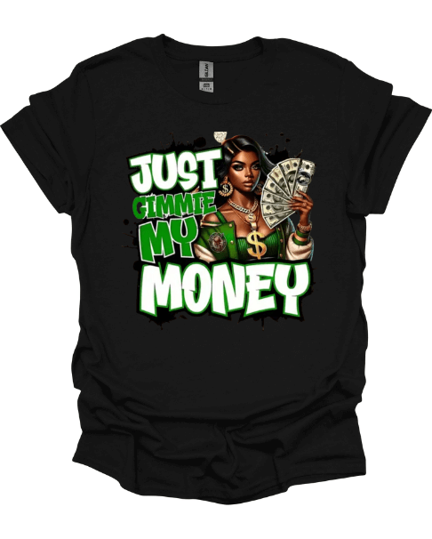 Black Just Give Me My Money Hustle Graphic Tee with graphic design of a woman holding money and text 'Just Gimme My Money' on a white background