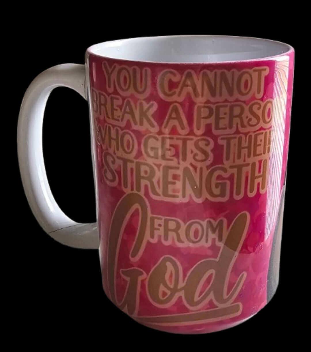 You Cannot Break a Person Who Gets Their Strength from God Mug - Ink Wave Creations